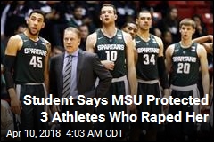 Student Says MSU Protected 3 Athletes Who Raped Her