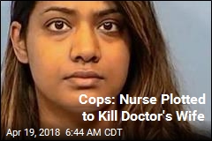 Nurse Plotted to Kill Doctor&#39;s Wife: Cops