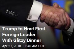 Trump to Host First Foreign Leader With Glitzy Dinner