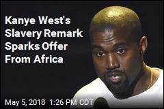 Kanye West&#39;s Slavery Remark Sparks Offer From Africa