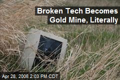 Broken Tech Becomes Gold Mine, Literally