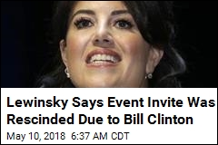 Lewinsky Says Event Invite Was Rescinded Due to Bill Clinton