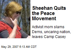 Sheehan Quits the Peace Movement