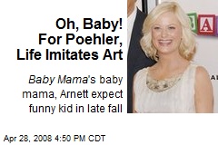 Oh, Baby! For Poehler, Life Imitates Art