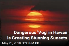 Dangerous &#39;Vog&#39; in Hawaii is Creating Stunning Sunsets