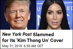 New York Post Slammed for Its &#39;Kim Thong Un&#39; Cover
