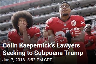 Colin Kaepernick&#39;s Lawyers Seeking to Subpoena Trump