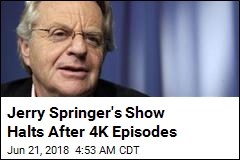 Jerry Springer&#39;s Show Halts After 4K Episodes