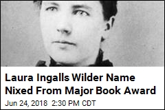 Laura Ingalls Wilder Name Nixed From Major Book Award