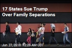 17 States Sue Trump Over Family Separations