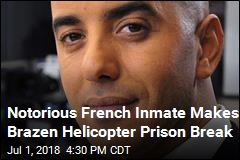Notorious French Inmate Makes Brazen Helicopter Prison Break