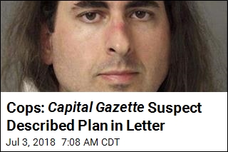 Cops: Capital Gazette Suspect Described Plan in Letter