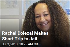 Rachel Dolezal Makes Short Trip to Jail
