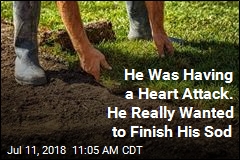 He Was Having a Heart Attack. He Really Wanted to Finish His Sod