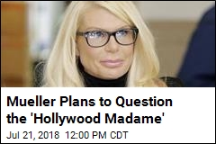 Mueller Plans to Question the &#39;Hollywood Madame&#39;