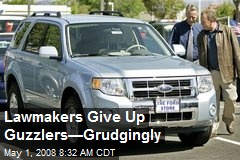 Lawmakers Give Up Guzzlers&mdash;Grudgingly