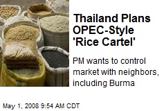 Thailand Plans OPEC-Style 'Rice Cartel'