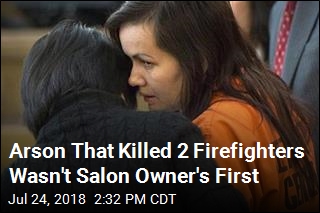 Arson That Killed 2 Firefighters Wasn&#39;t Salon Owner&#39;s First