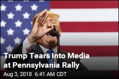 At Rally, Trump Slams &#39;Fake, Disgusting Media&#39;