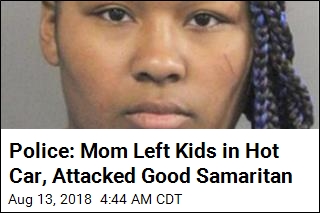Police: Mom Left Kids in Hot Car, Attacked Good Samaritan