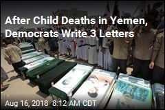 After Child Deaths in Yemen, Democrats Write 3 Letters