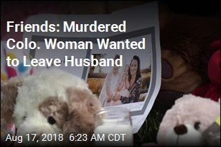 Friends: Murdered Colo. Woman Wanted to Leave Husband