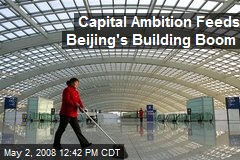 Capital Ambition Feeds Beijing's Building Boom