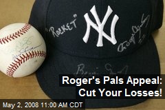 Roger's Pals Appeal: Cut Your Losses!