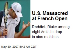 U.S. Massacred at French Open