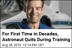 For First Time in Decades, Astronaut Quits During Training