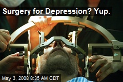 Surgery for Depression? Yup.