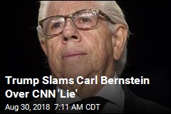 Trump Slams Carl Bernstein Over CNN &#39;Lie&#39;