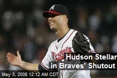 Hudson Stellar in Braves' Shutout