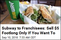 Get Your $5 Footlong. Your Local Subway May Be Nixing It