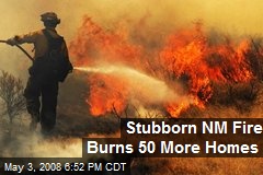 Stubborn NM Fire Burns 50 More Homes