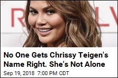 No One Gets Chrissy Teigen&#39;s Name Right. She&#39;s Not Alone