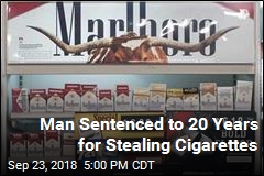 Man Sentenced to 20 Years for Stealing Cigarettes