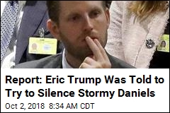 Report: Eric Trump Was Told to Try to Silence Stormy Daniels