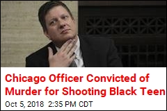 Chicago Cop Guilty of Murder in Black Teen&#39;s Shooting