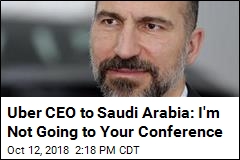 Uber CEO Scraps Saudi Trip Over Journalist