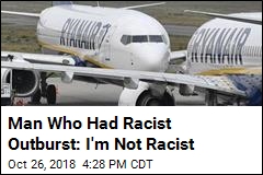 Man Who Had Racist Outburst: I&#39;m Not Racist