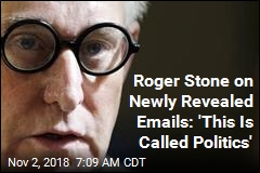 Roger Stone on Newly Revealed Emails: &#39;This Is Called Politics&#39;