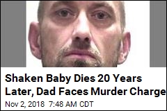 Shaken Baby Dies 20 Years Later, Dad Faces Murder Charge