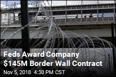 Feds Award Company $145M Border Wall Contract