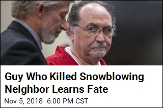 Guy Who Killed Snowblowing Neighbor Learns Fate