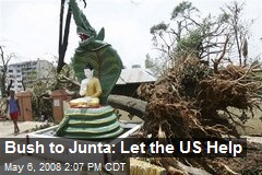 Bush to Junta: Let the US Help