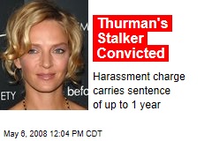 Thurman's Stalker Convicted