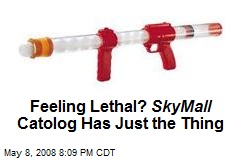 Feeling Lethal? SkyMall Catolog Has Just the Thing