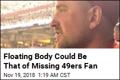 Floating Body Could Be That of Missing 49ers Fan