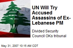 UN Will Try Accused Assassins of Ex-Lebanese PM